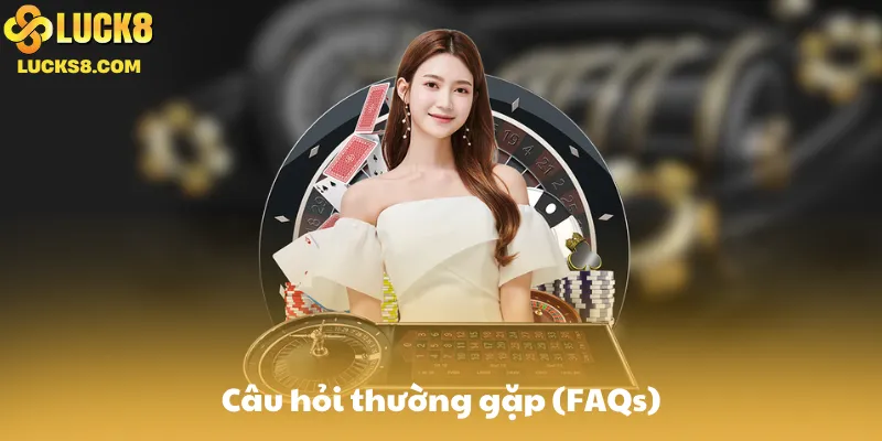 Câu hỏi thường gặp (FAQs)
