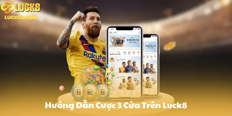 Hướng Dẫn Cược 3 Cửa Trên Luck8