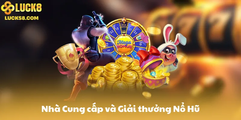 Nhà Cung cấp và Giải thưởng Nổ Hũ