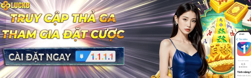 luck8 - truy cập thả ga, tham gia đặt cược
