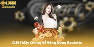 Giới Thiệu Chung Về Vòng Quay Roulette