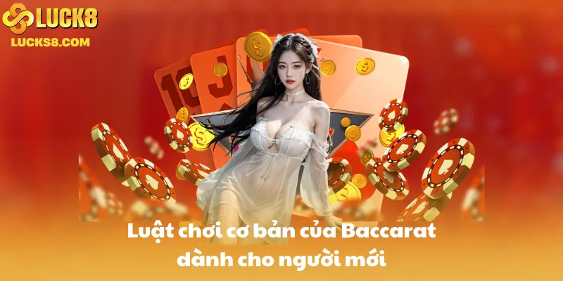 Luật chơi cơ bản của Baccarat dành cho người mới