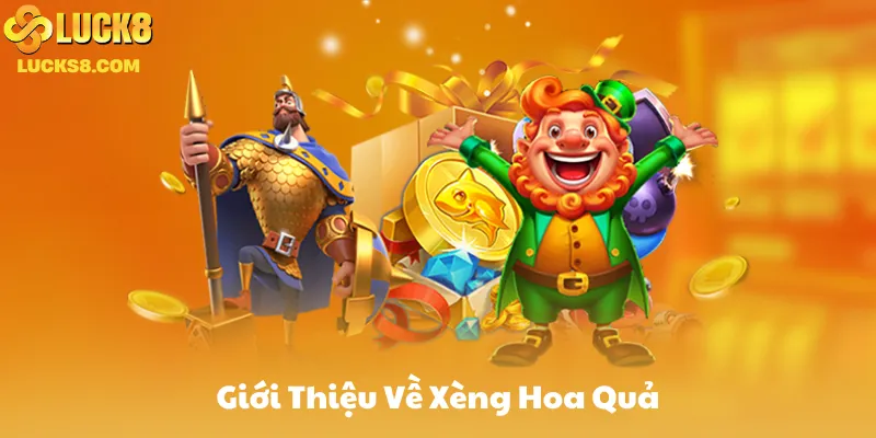 Giới Thiệu Về Xèng Hoa Quả